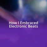 How I Embraced Electronic Beats