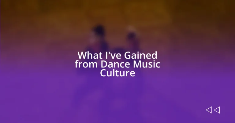 What I’ve Gained from Dance Music Culture