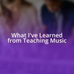 What I’ve Learned from Teaching Music