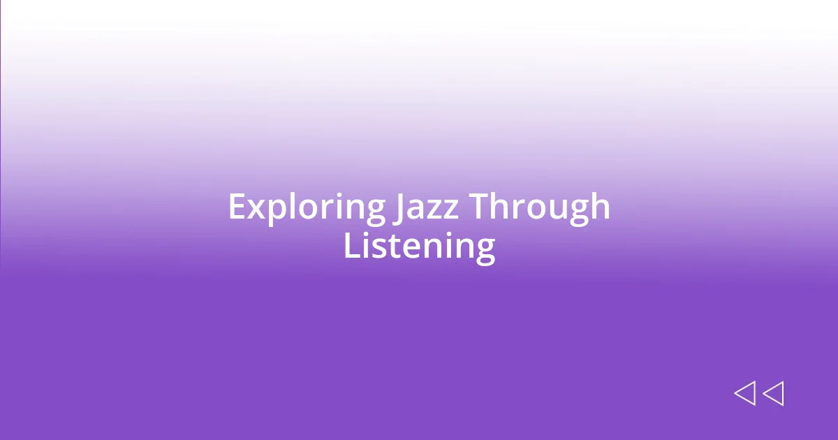 Exploring Jazz Through Listening