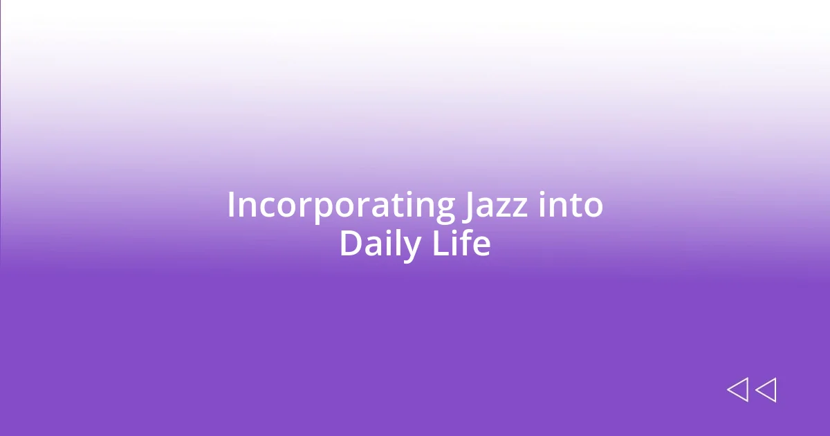 Incorporating Jazz into Daily Life