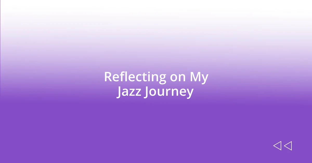 Reflecting on My Jazz Journey