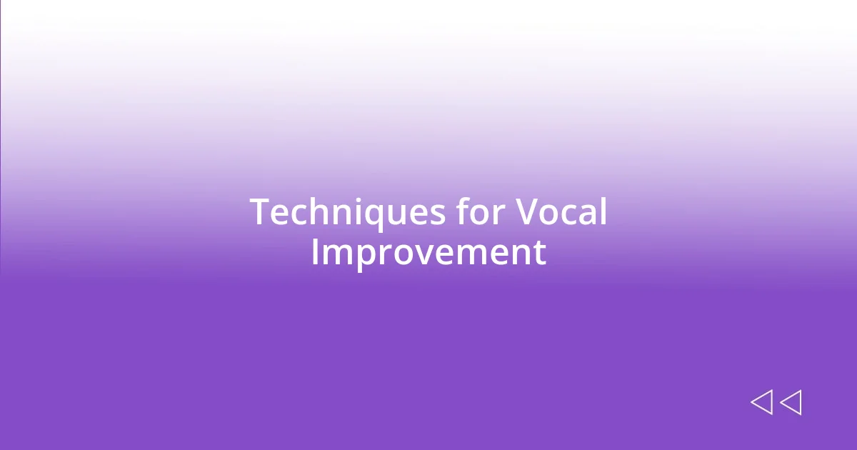 Techniques for Vocal Improvement