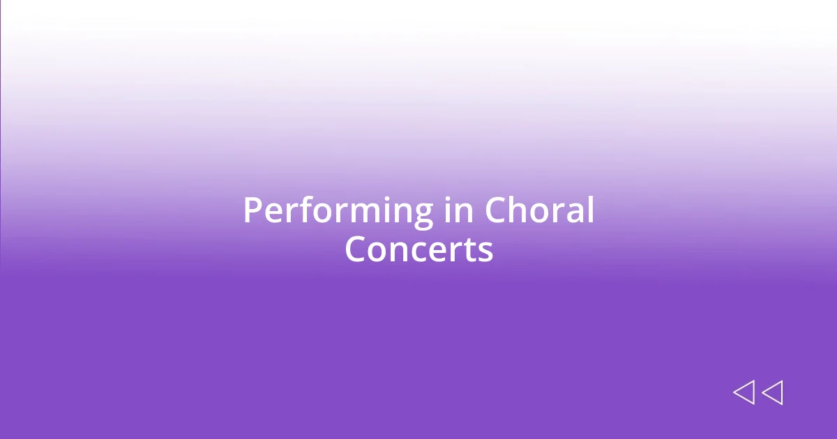 Performing in Choral Concerts