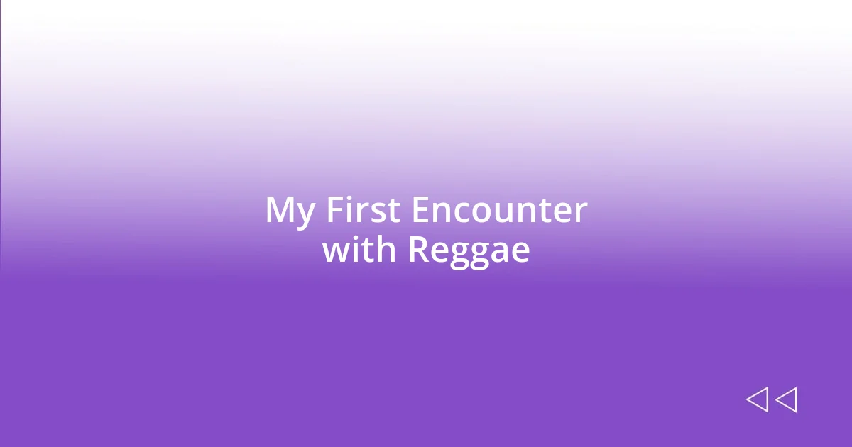 My First Encounter with Reggae