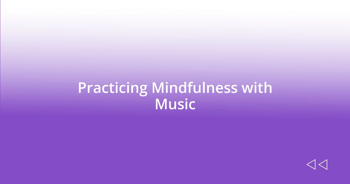 Practicing Mindfulness with Music