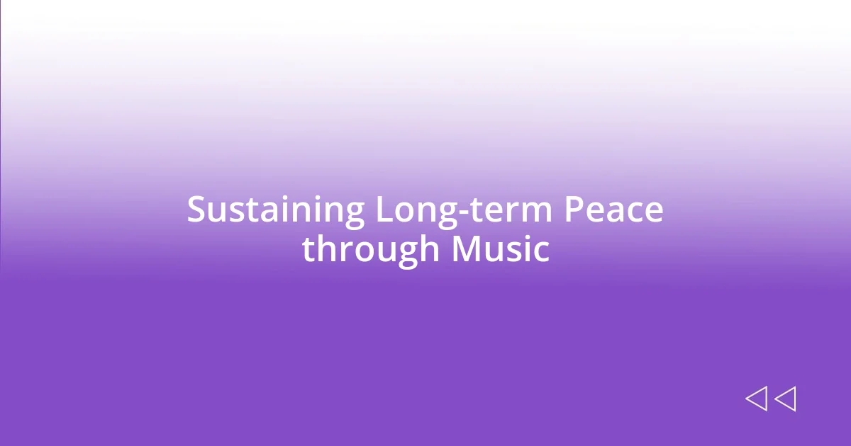 Sustaining Long-term Peace through Music