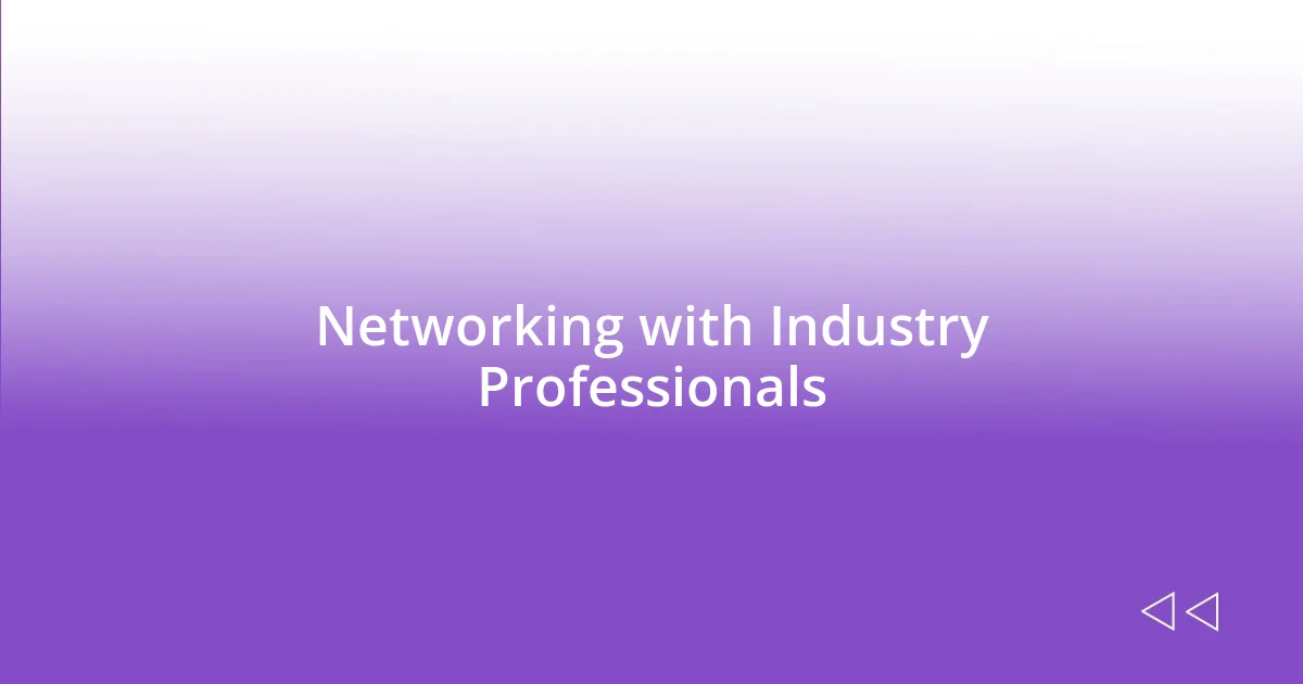 Networking with Industry Professionals