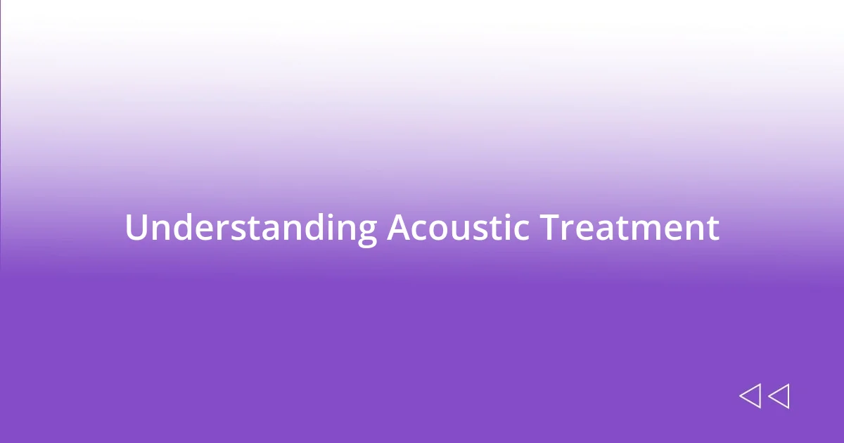 Understanding Acoustic Treatment