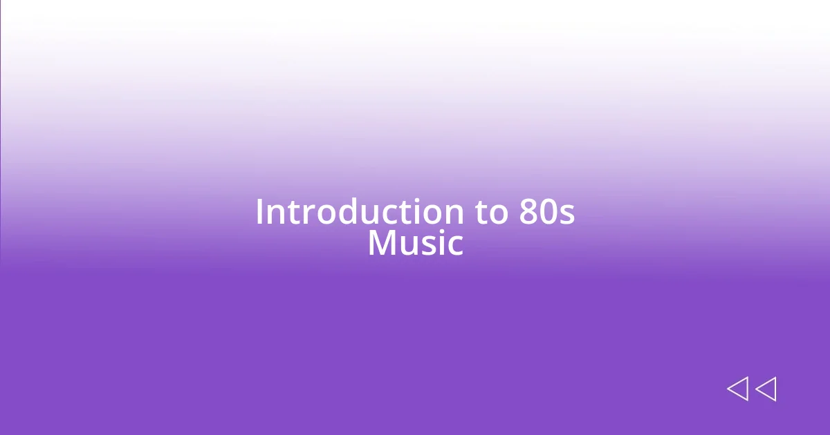 Introduction to 80s Music