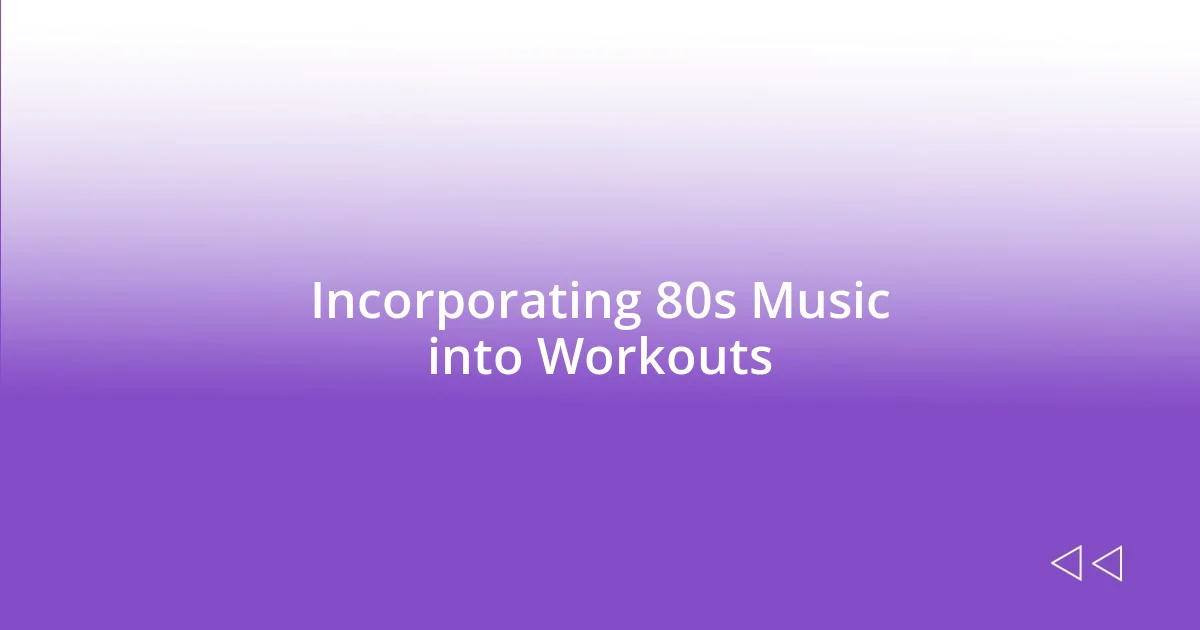 Incorporating 80s Music into Workouts