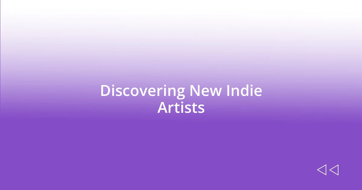 Discovering New Indie Artists