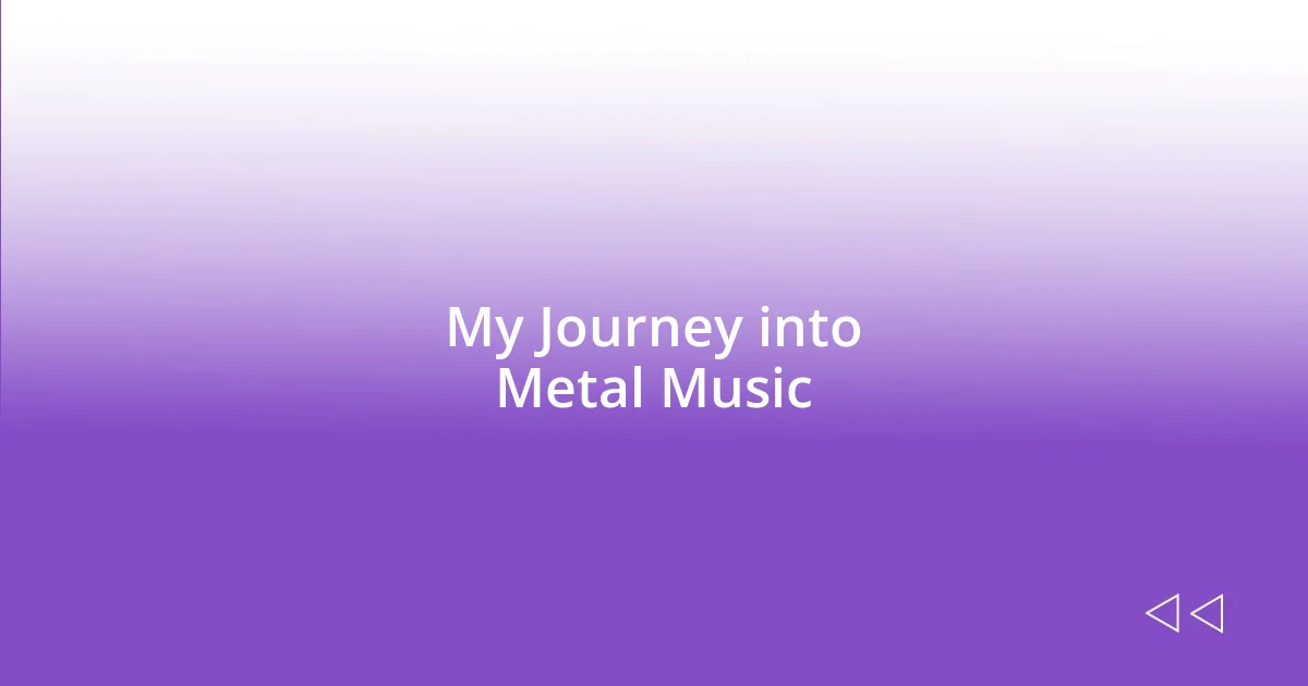 My Journey into Metal Music