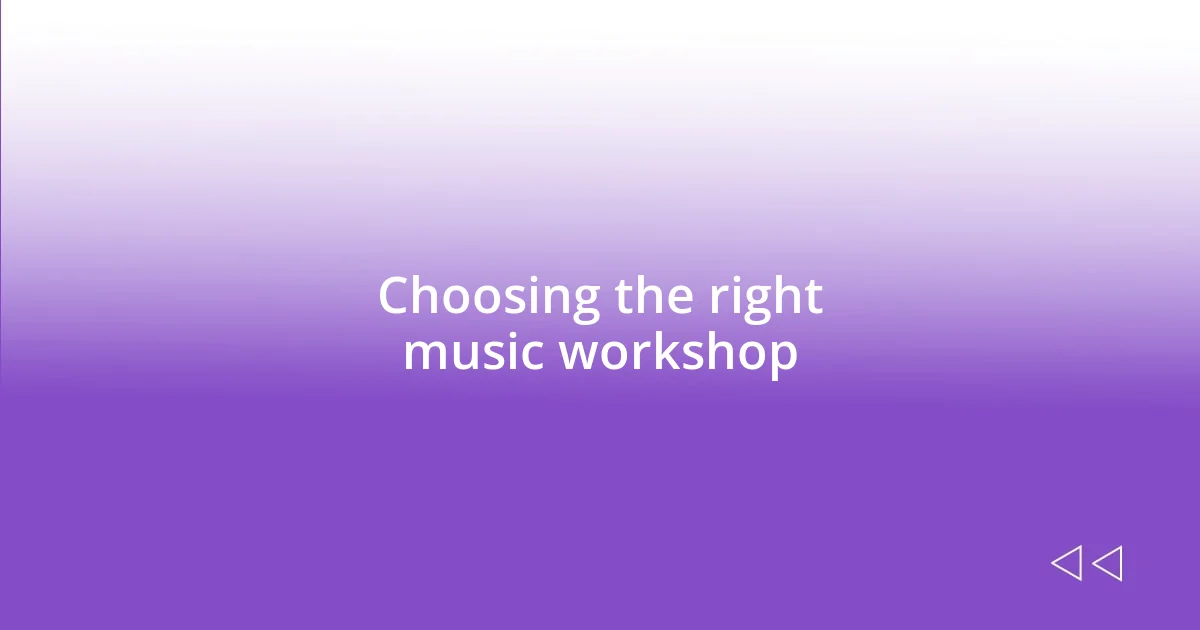 Choosing the right music workshop