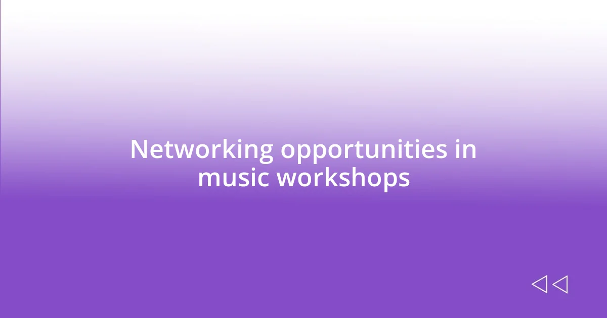 Networking opportunities in music workshops