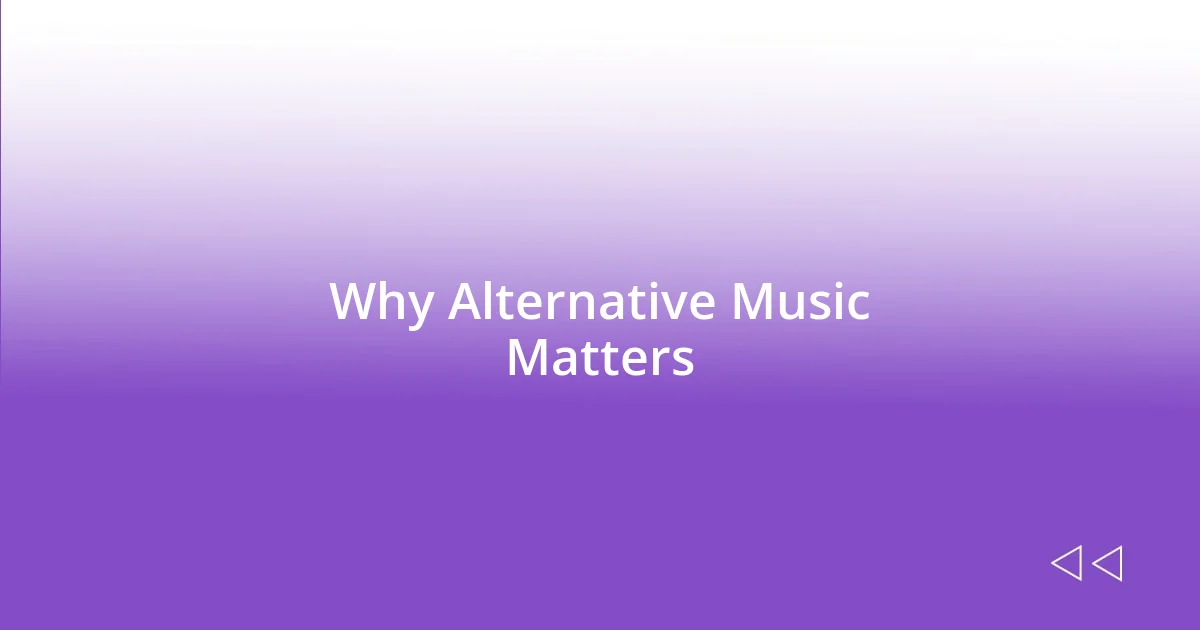 Why Alternative Music Matters