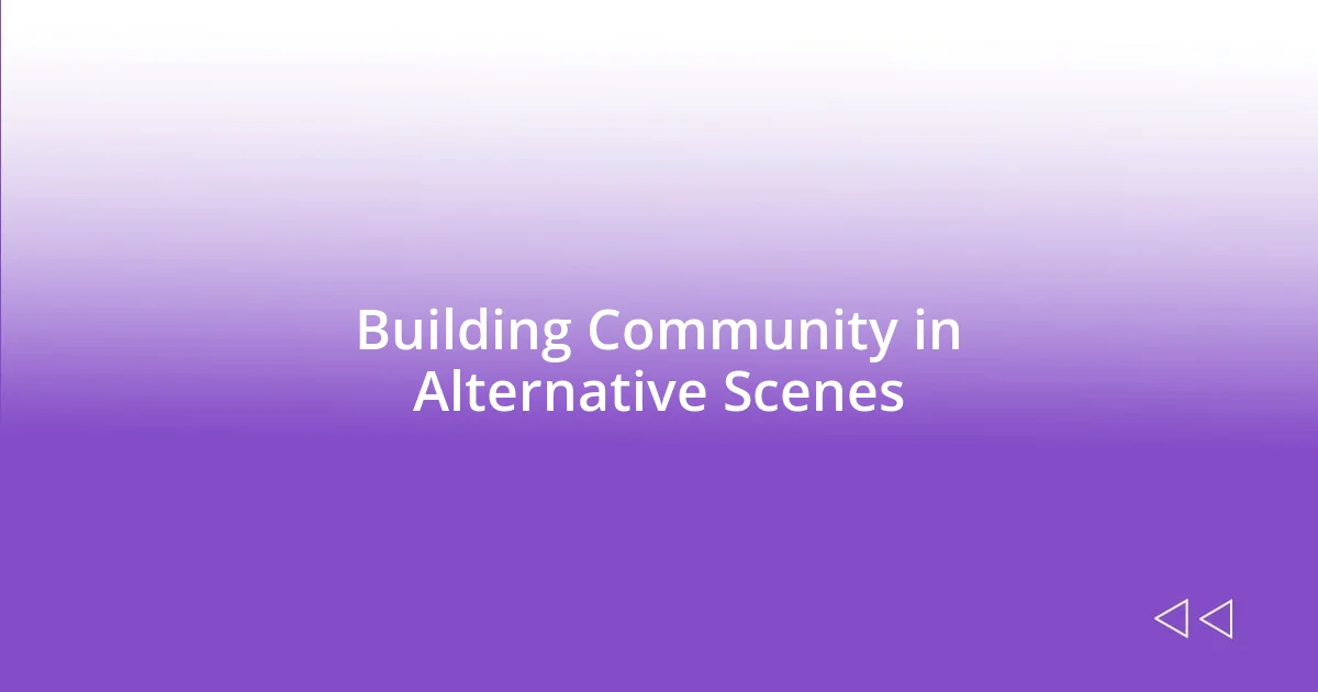 Building Community in Alternative Scenes