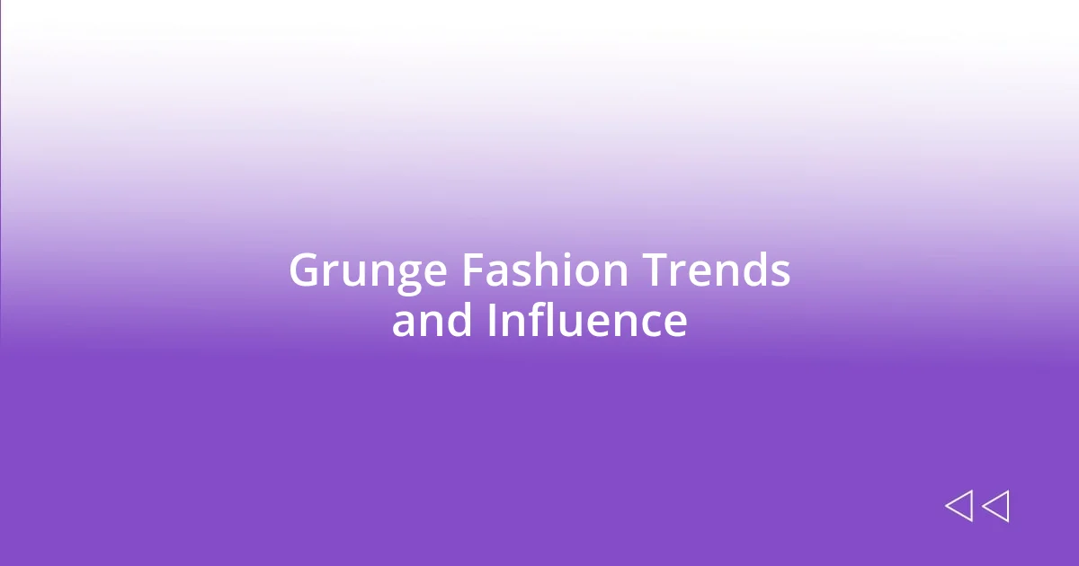 Grunge Fashion Trends and Influence