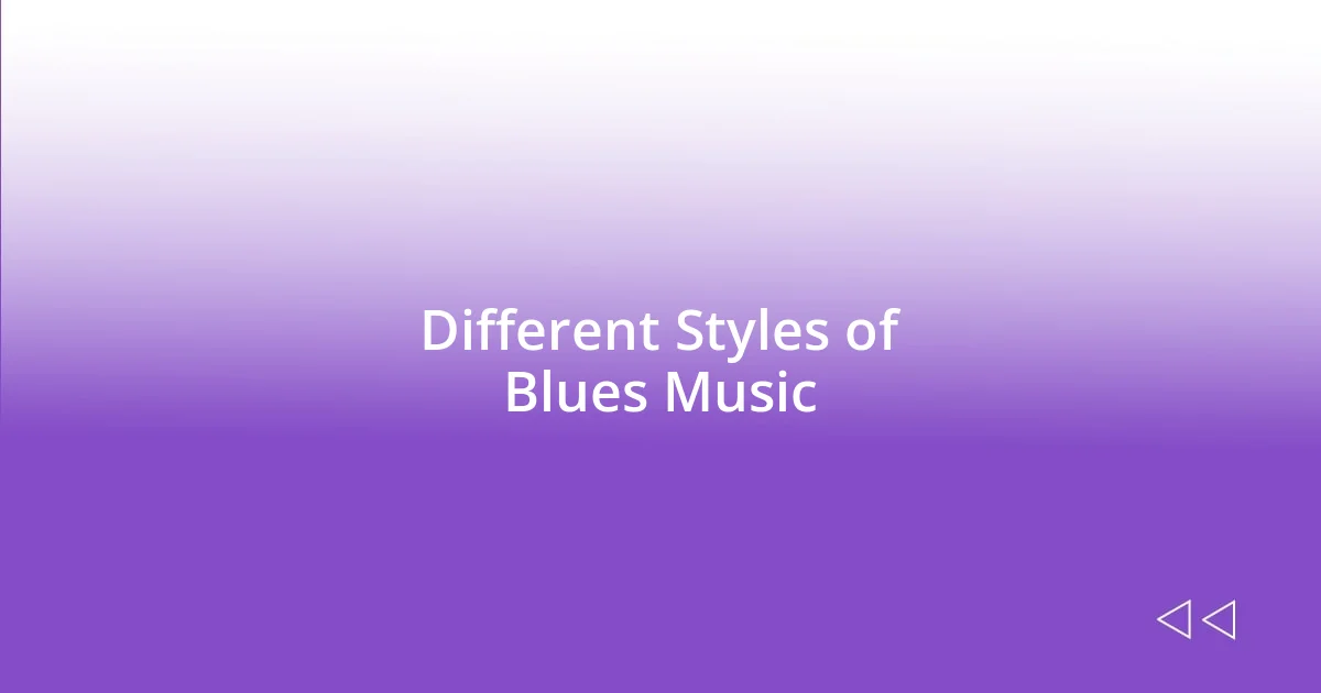 Different Styles of Blues Music