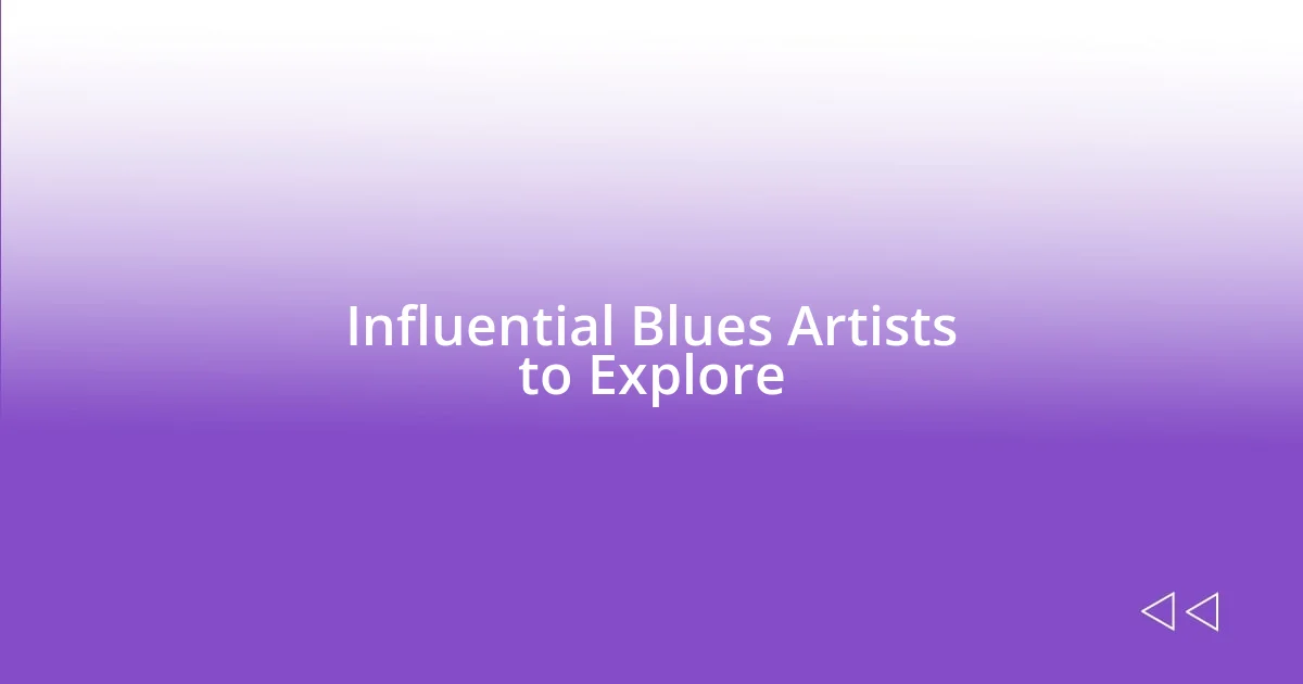 Influential Blues Artists to Explore