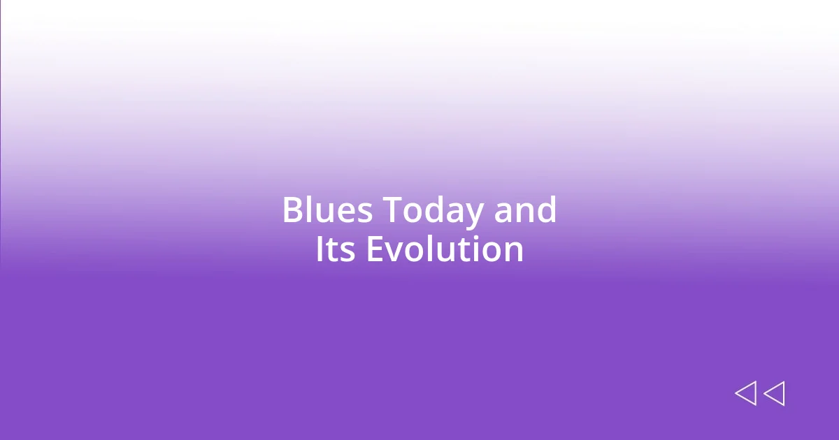 Blues Today and Its Evolution