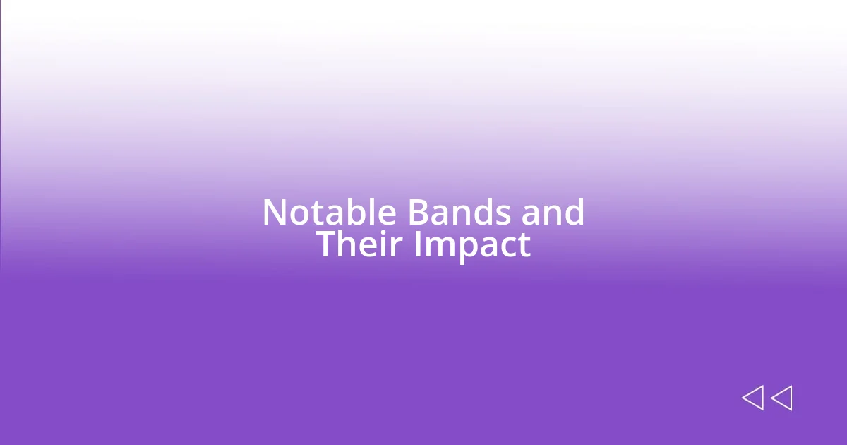 Notable Bands and Their Impact