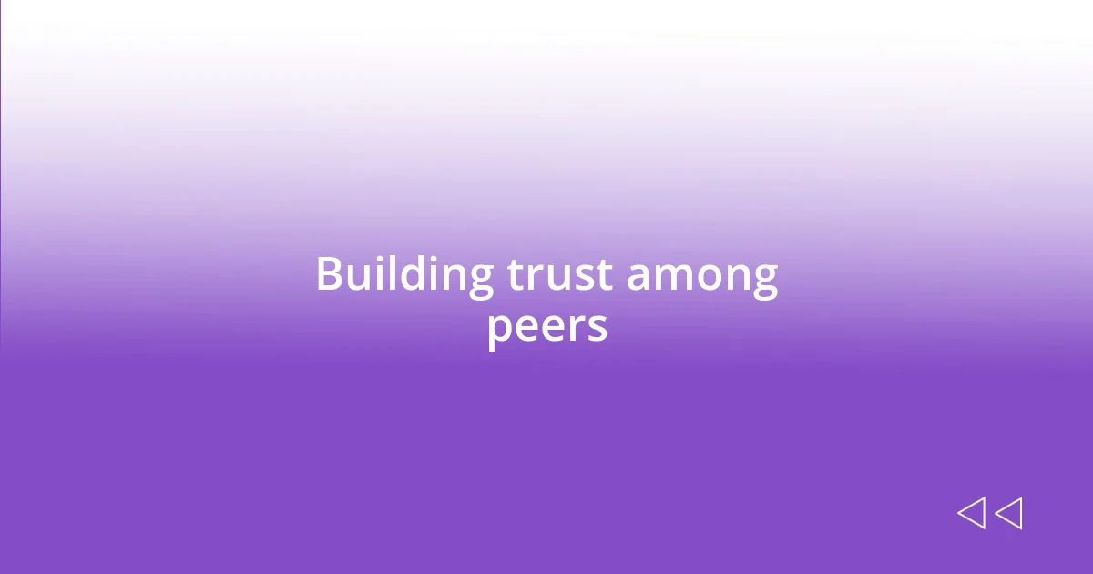 Building trust among peers