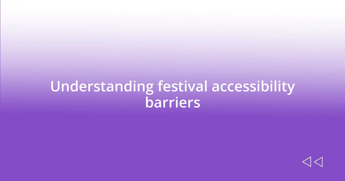 Understanding festival accessibility barriers