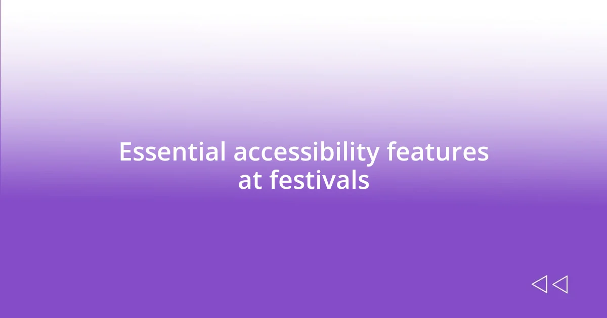 Essential accessibility features at festivals