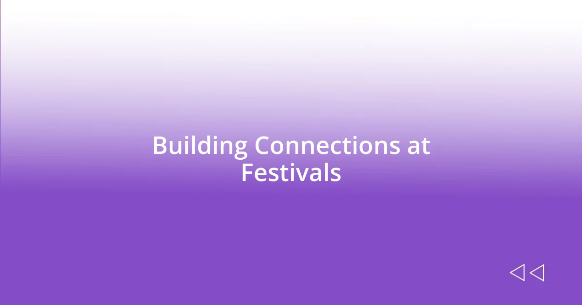 Building Connections at Festivals