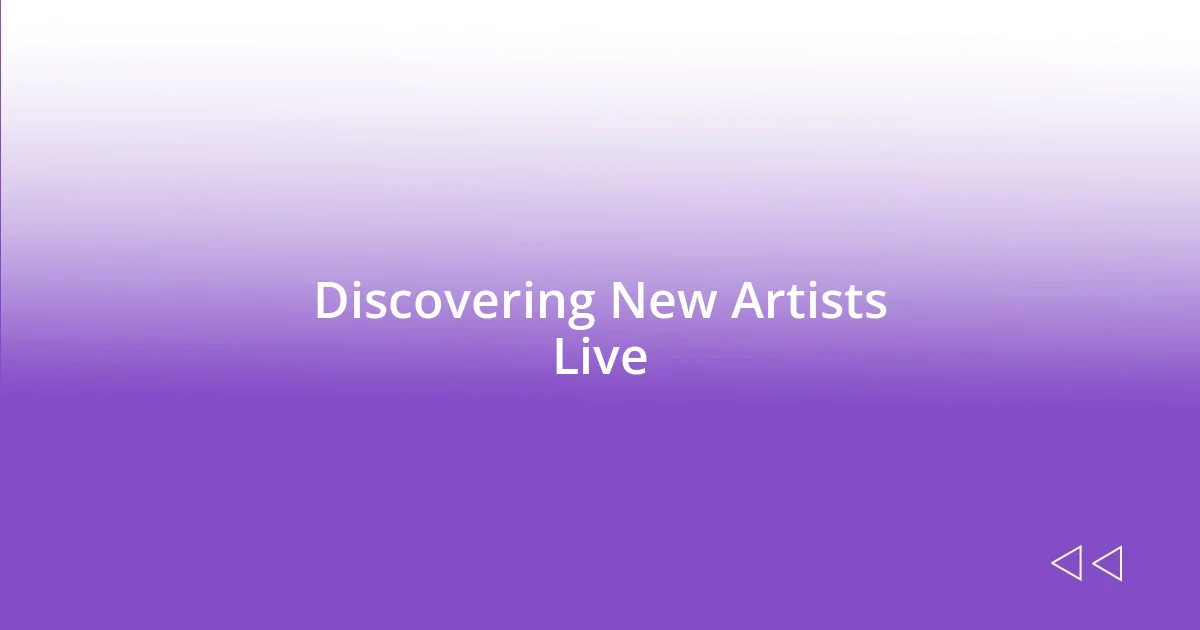 Discovering New Artists Live