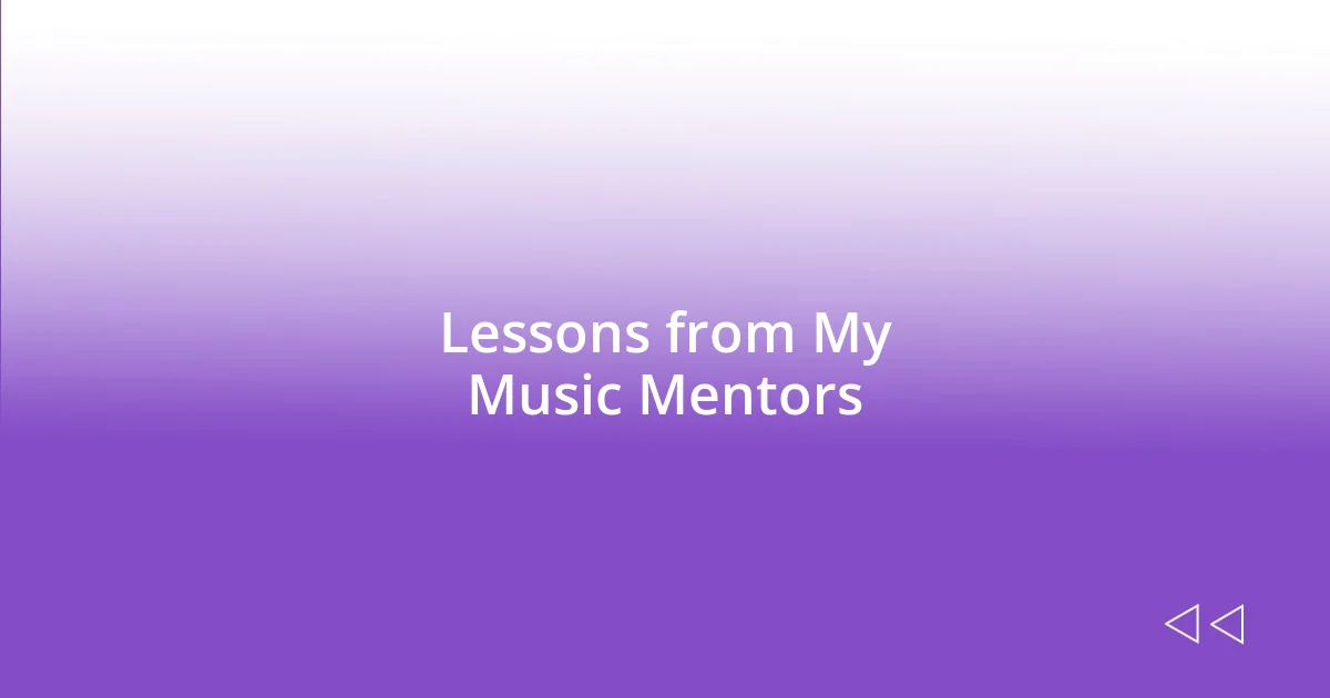 Lessons from My Music Mentors