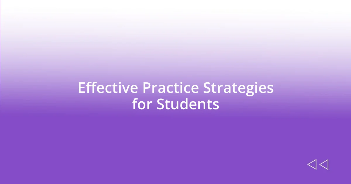 Effective Practice Strategies for Students