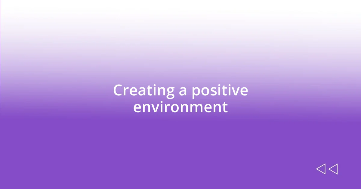 Creating a positive environment