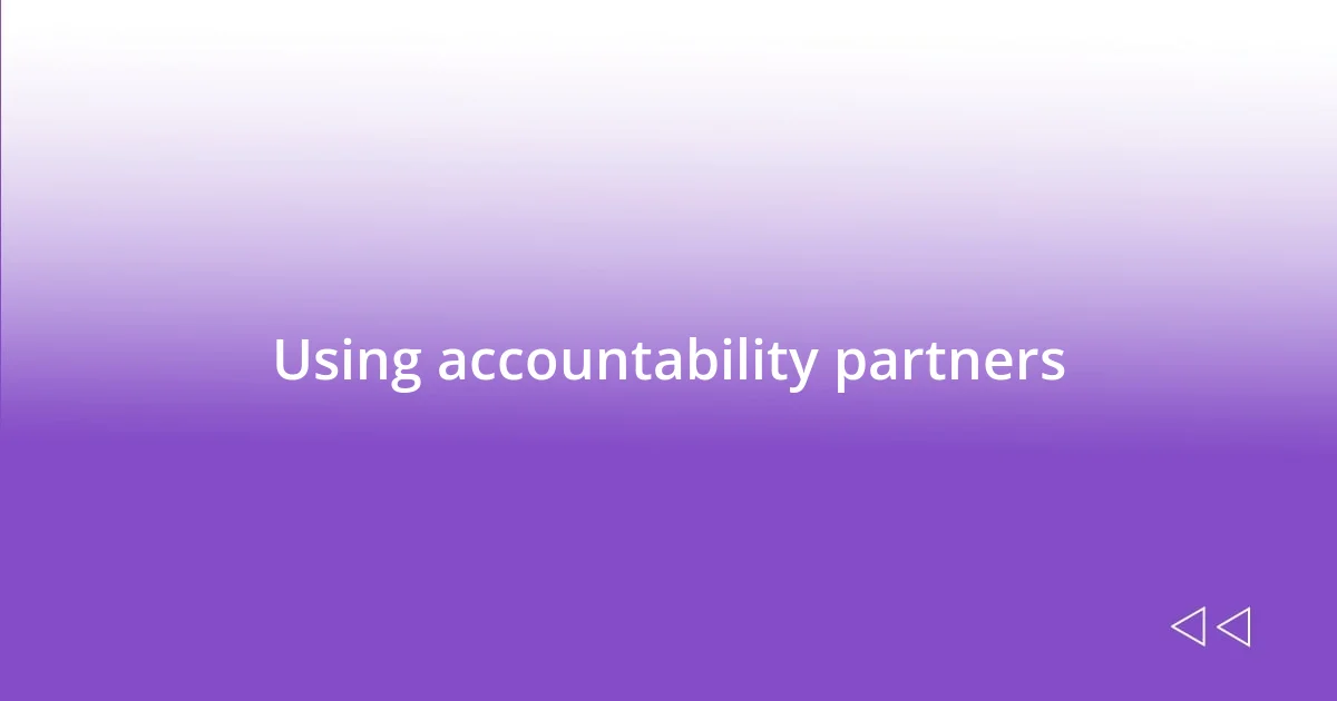 Using accountability partners