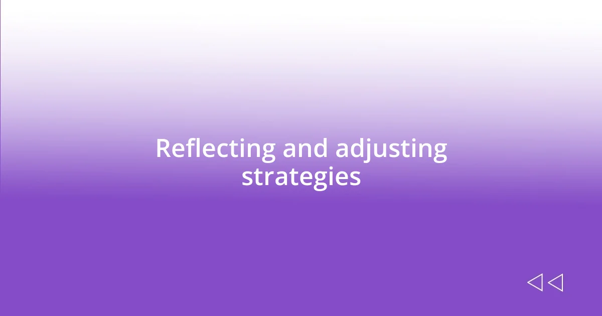 Reflecting and adjusting strategies