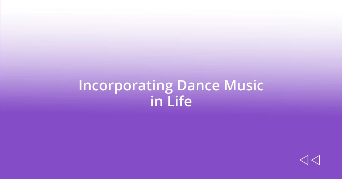 Incorporating Dance Music in Life