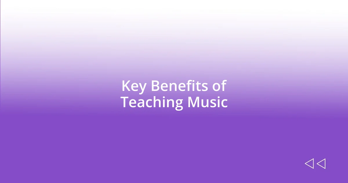 Key Benefits of Teaching Music