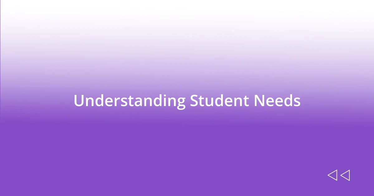 Understanding Student Needs