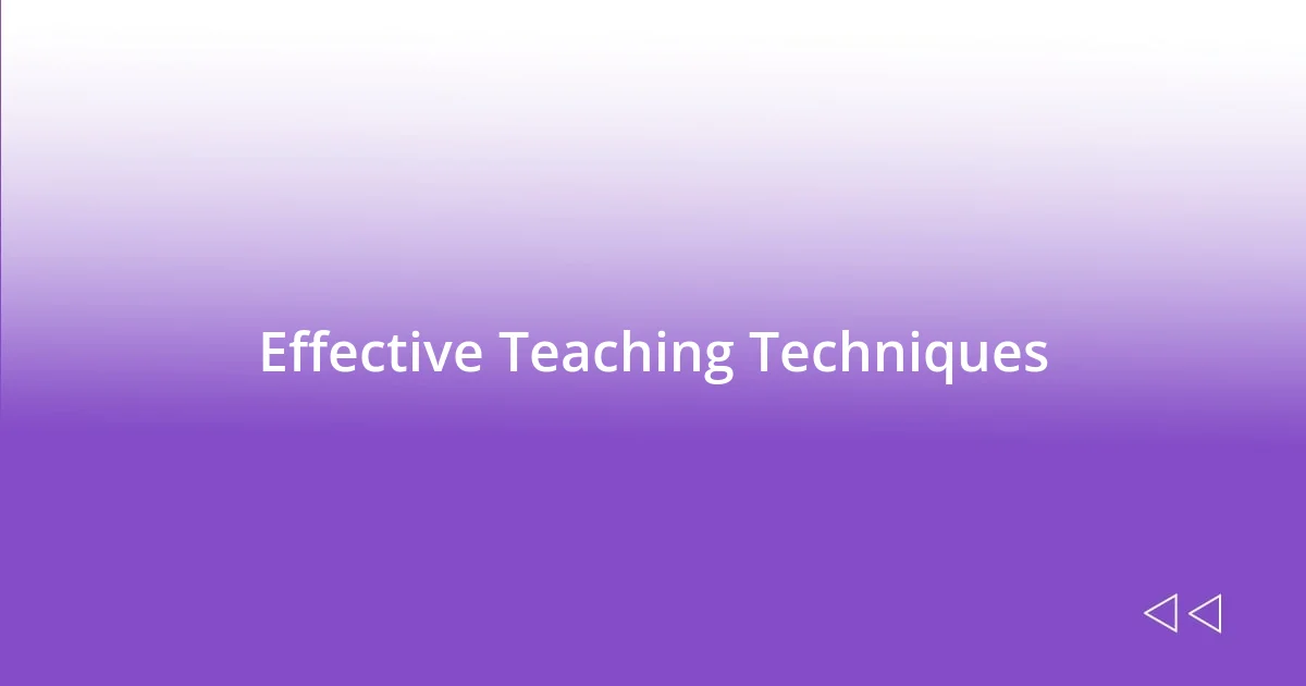 Effective Teaching Techniques