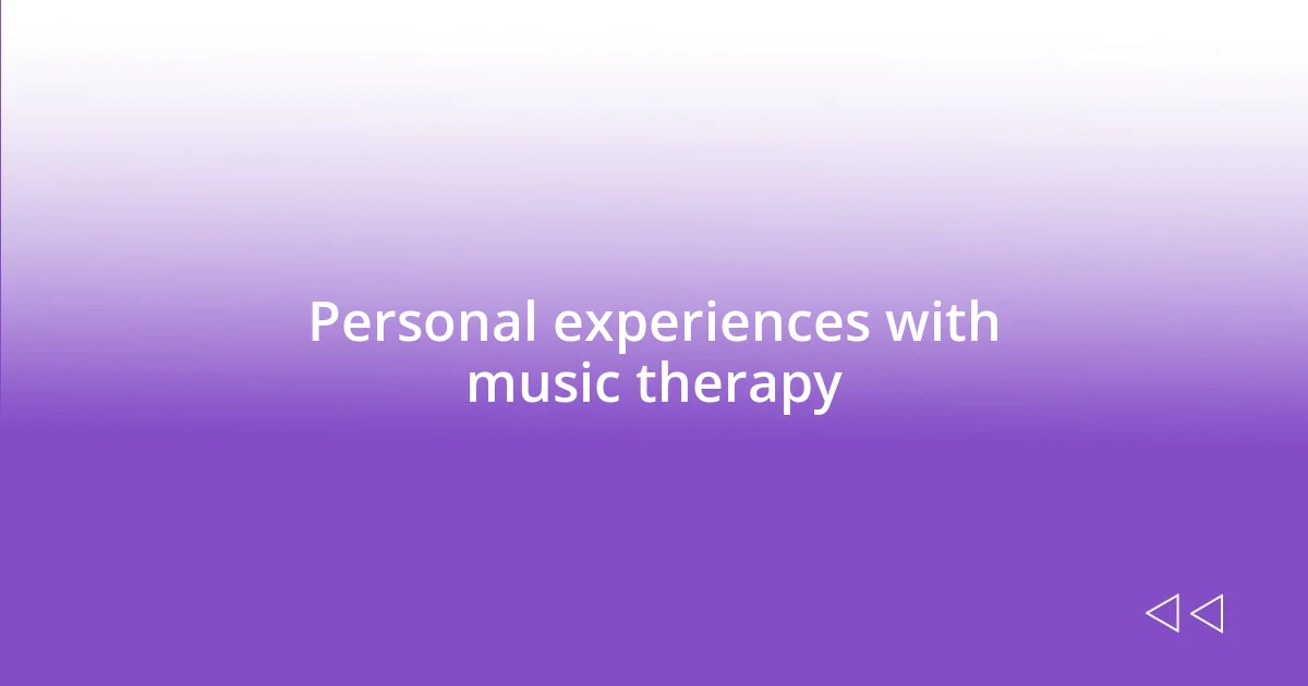 Personal experiences with music therapy