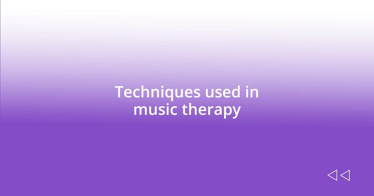 Techniques used in music therapy