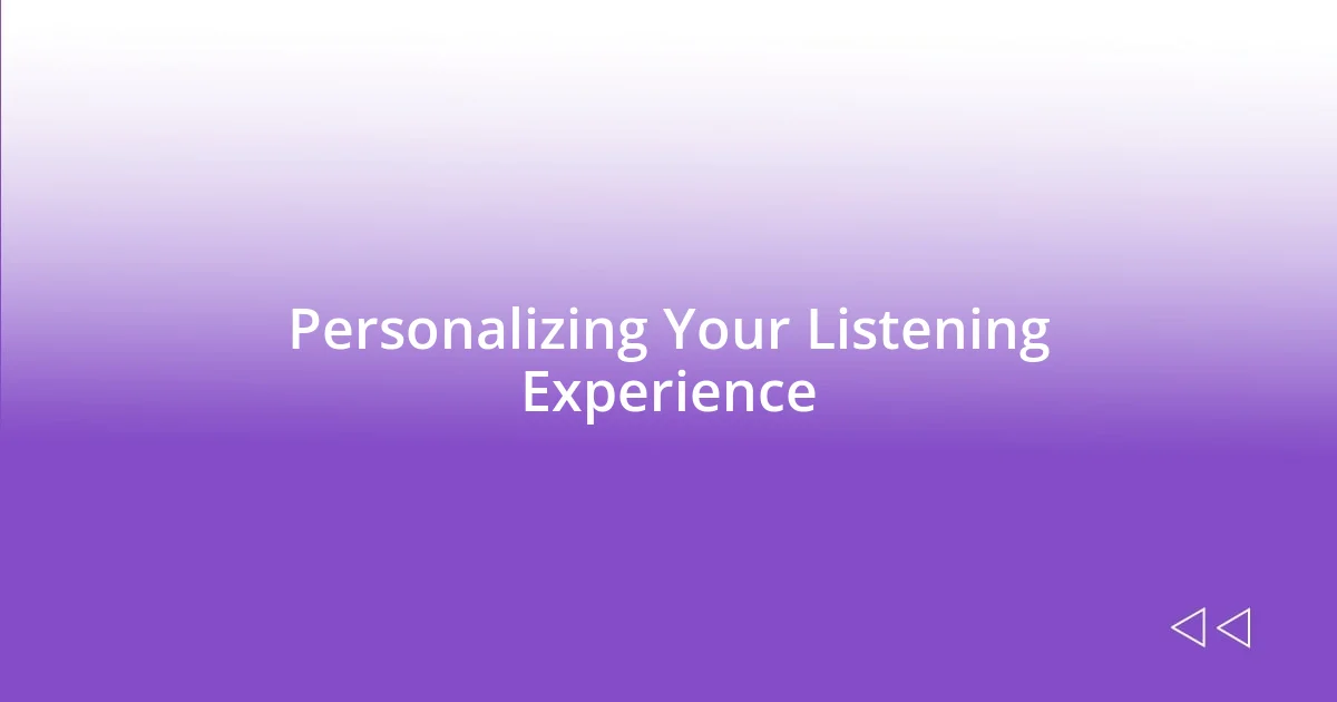 Personalizing Your Listening Experience