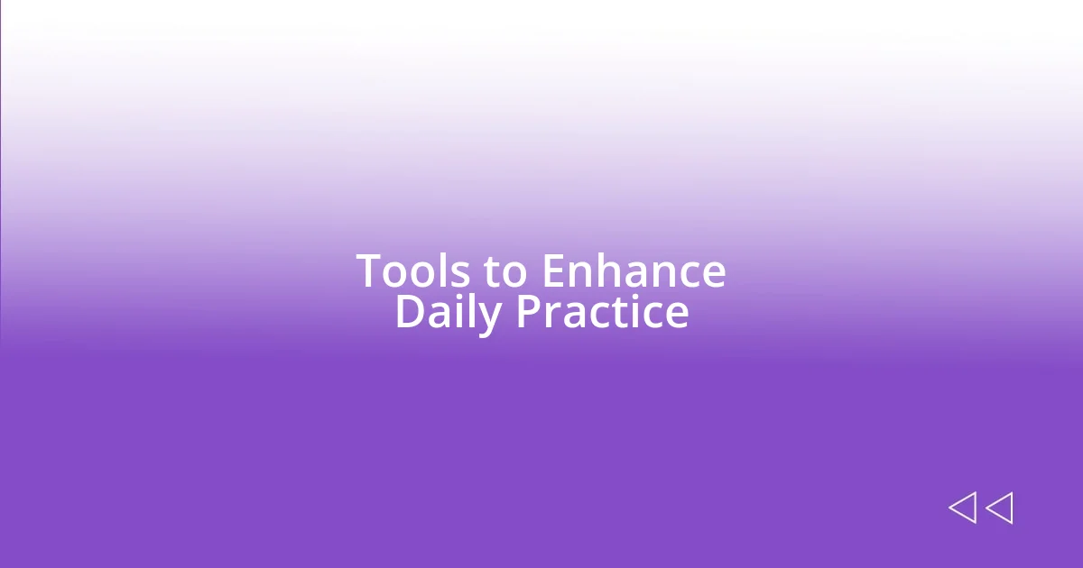 Tools to Enhance Daily Practice