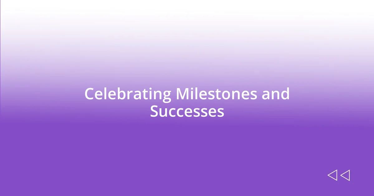 Celebrating Milestones and Successes