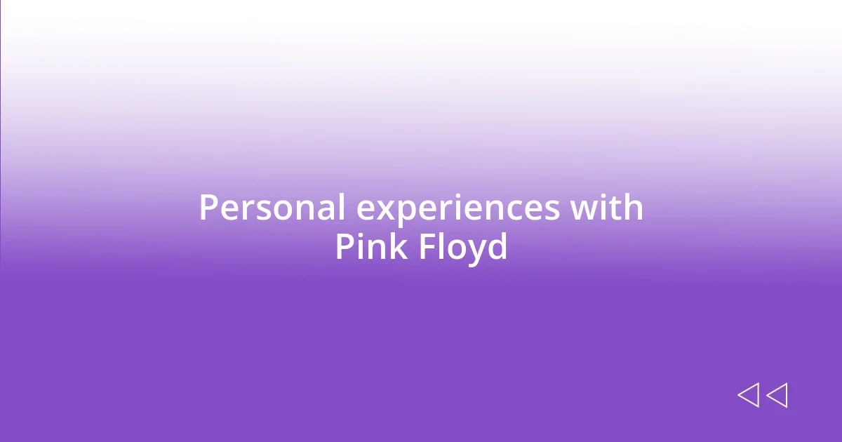 Personal experiences with Pink Floyd